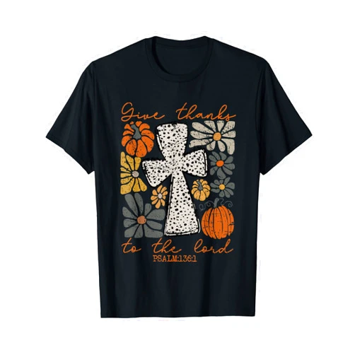Fall Pumpkin Thanksgiving Give Thanks To The Lord Funny Fall Pumpkin Thanksgiving Cute Give Thanks To The Lord T-Shirt
