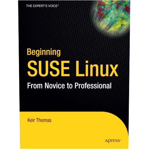 Keir Thomas Beginning SUSE Linux: From Novice to Professional