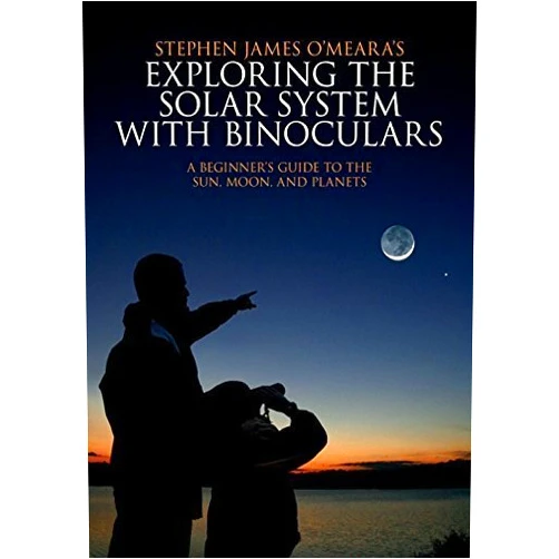 By unknown author (Author) Exploring the Solar System with Binoculars: A Beginner's Guide to the Sun, Moon, and Planets by O'Meara, Stephen James (2010) Paperback