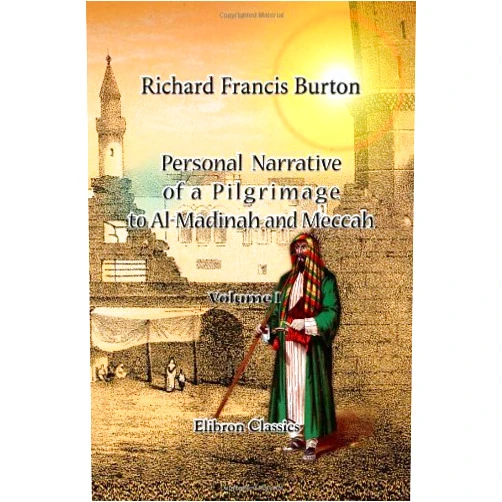 By Richard Francis Burton (Author) Personal Narrative of a Pilgrimage to Al-Madinah and Meccah: Volume 1 by Sir Richard Francis Burton (2000-11-20)