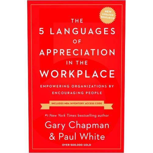 Gary Chapman,Paul White The 5 Languages of Appreciation in the Workplace: Empowering Organizations by Encouraging People