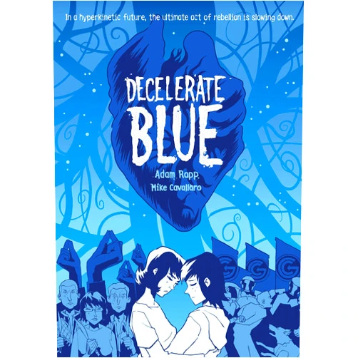 By Adam Rapp (Author), Mike Cavallaro (Author) Decelerate Blue
