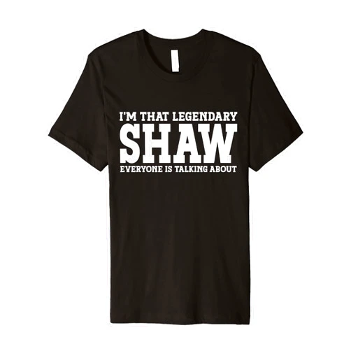 Shaw Gifts Family Tee Last Name Birthday Gifts Shaw Surname Funny Team Family Last Name Shaw Premium T-Shirt
