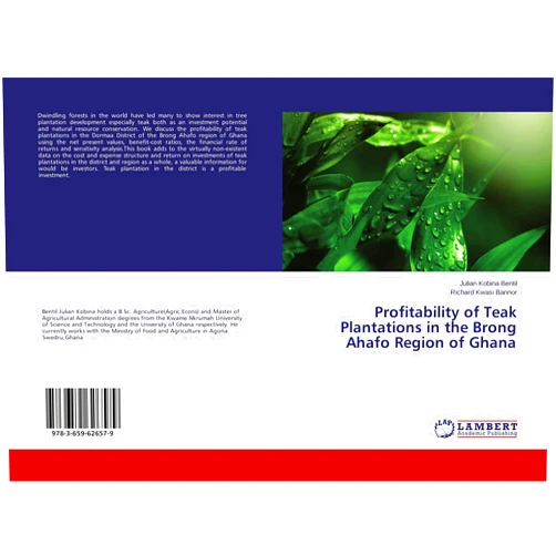 Julian Kobina Bentil,Richard Kwasi Bannor Profitability of Teak Plantations in the Brong Ahafo Region of Ghana
