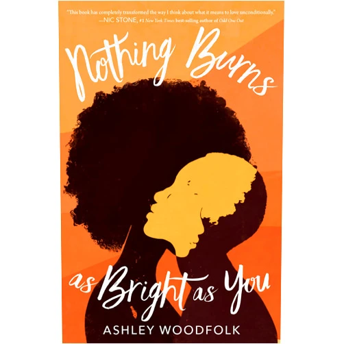 By Ashley Woodfolk (Author) Nothing Burns as Bright as You