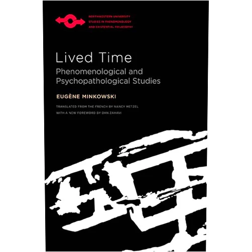 By Eugène Minkowski (Author), Nancy Metzel (Translator), Dan Zahavi (Foreword) & 0 more Lived Time: Phenomenological and Psychopathological Studies (Studies in Phenomenology and Existential Philosophy)