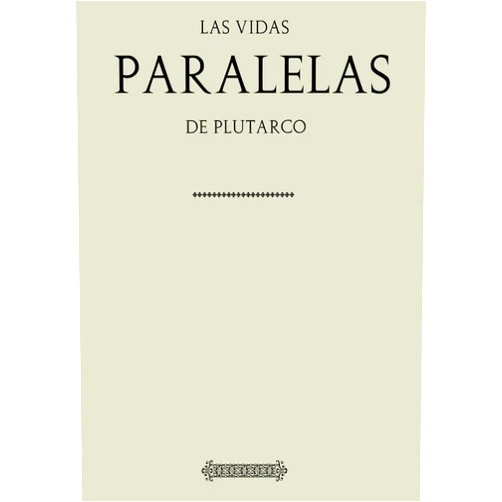 Plutarco,Antonio Ranz Romanillos Antología Plutarco: Vidas paralelas (con notas) (Spanish Edition)