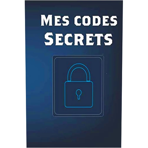 Mes carnets Sécurisés Mes codes secrets: carnet de mots de passe alphabétique | utile protéger vos mots de passe et identifiants Internet | Icahier mot de passe | Format A5 | Pages numérotées (French Edition)