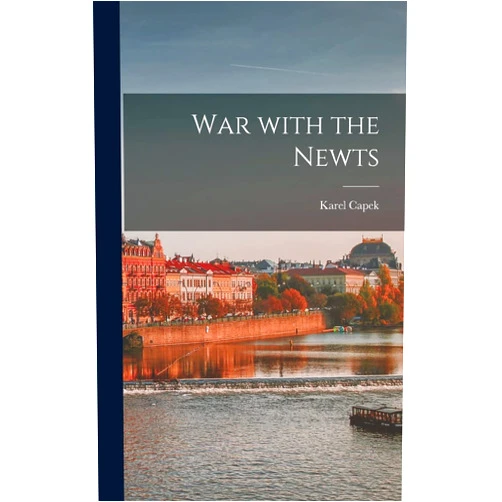 Karel 1890-1938 Capek War With the Newts
