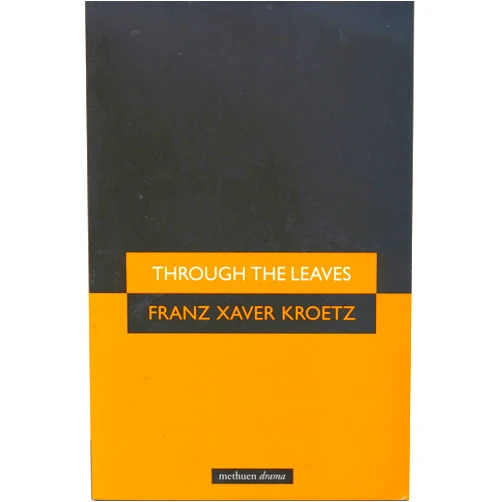 Franz Xaver Kroetz,Vivis Anthony Through The Leaves (Modern Plays)