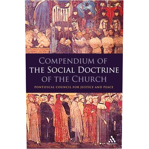 By Pontifical Council for Justice and Peace (Author) Compendium of the Social Doctrine of the Church