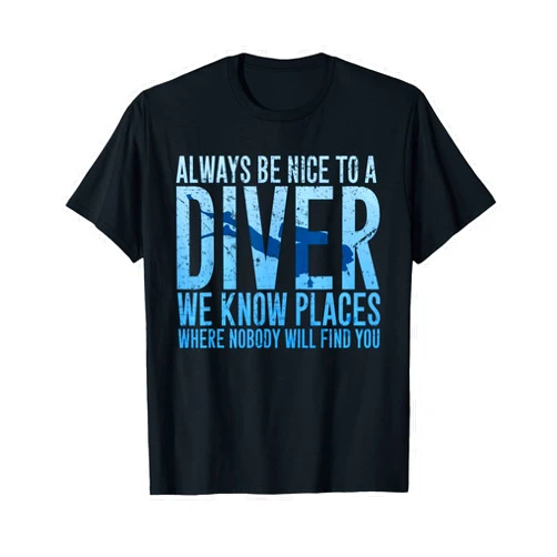 CM Always Be Nice To A Diver T-Shirt Scuba Diving Diver Gift T-Shirt