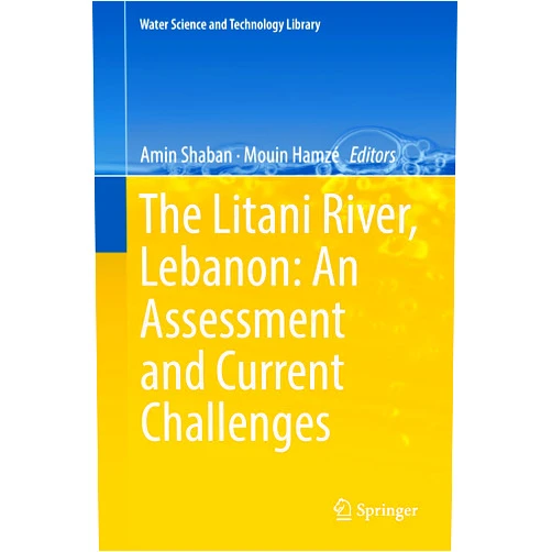 By Amin Shaban (Editor), Mouin Hamzé (Editor) Format: Kindle Edition The Litani River, Lebanon: An Assessment and Current Challenges (Water Science and Technology Library Book 85)