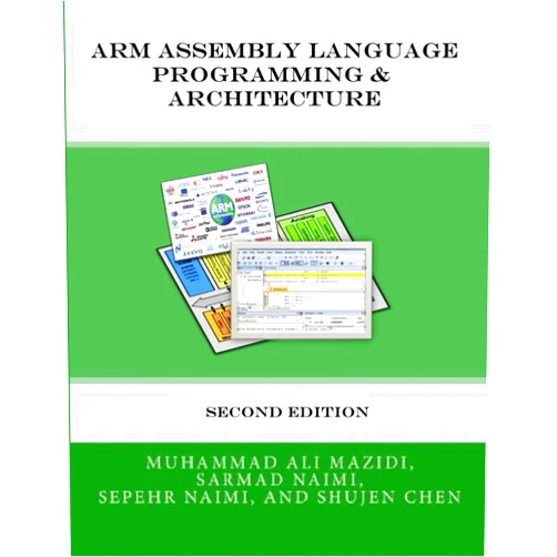 Muhammad Ali Mazidi,Sepehr Naimi,Sarmad Naimi,Shujen Chen ARM Assembly Language Programming & Architecture