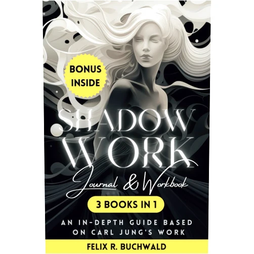 Felix R. Buchwald Shadow Work Journal & Workbook Based on Carl Jung: Reclaim Your True Self, Deepen Self Love & Track & Heal Past Triggers & Traumas - Shadow Work Guidebook with Questions for Self Insight & In Therapy