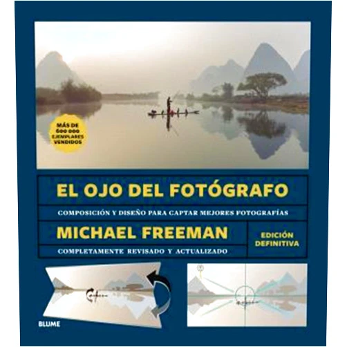 Michael Freeman,Cristina Rodríguez Fischer,Francisco Rosés Martínez El ojo del fotógrafo (2025)