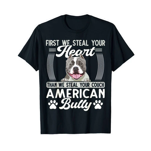 American Pitbull Bully Pit Dog Gifts Bullypit Dad Bully XL Pitbull First We Steal Your Heart American Bully T-Shirt