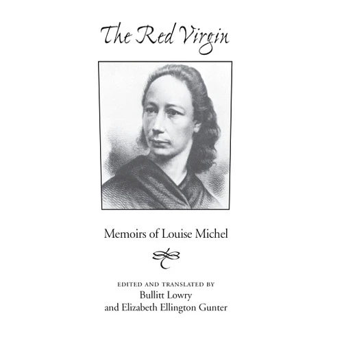 Louise Michel,Bullitt Lowry,Elizabeth Gunter Red Virgin: Memoirs Of Louise Michel