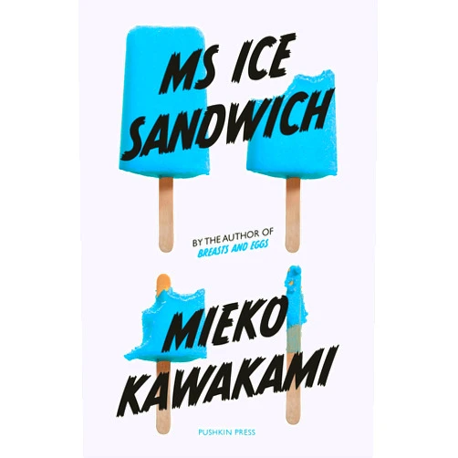 By Mieko Kawakami (Author), Louise Heal Kawai (Translator) Ms Ice Sandwich (Japanese Novellas)