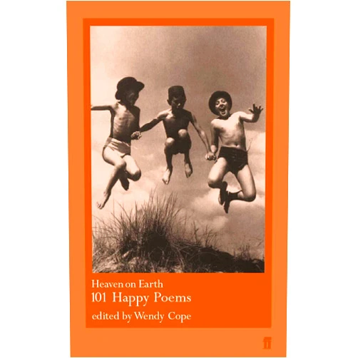 Wendy (editor) Cope Heaven on Earth: 101 Happy Poems