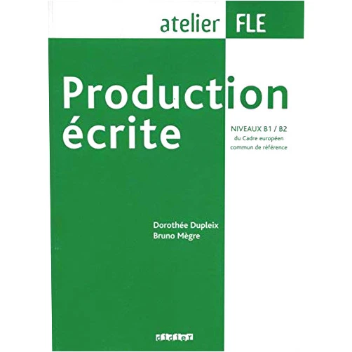 Dorothée Dupleix Production Ecrite: Production Ecrite (B1/B2) by Dupleix, Doroth?, M?re, Bruno published by Didier (2006)