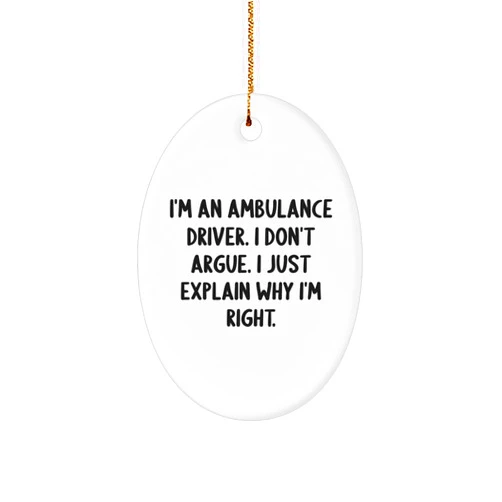 Generic Ambulance Driver Gifts: Christmas Oval Ornament with Funny Quote, Unique Gift for Ambulance Driver Friends, Family, or Coworkers - Gifts from Men to Women, Friends, Family, or Coworkers