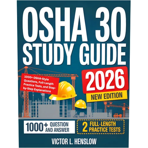 VICTOR L. HENSLOW OSHA 30 Study Guide: 1000+ OSHA-Style Questions, Full-Length Practice Tests, and Step-by-Step Explanations