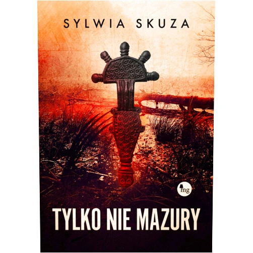 Polish Edition by Sylwia Skuza (Author) Tylko nie Mazury