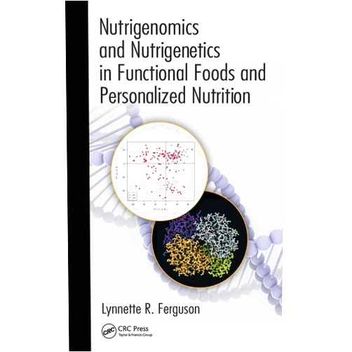 By Lynnette R. Ferguson (Editor) Nutrigenomics and Nutrigenetics in Functional Foods and Personalized Nutrition