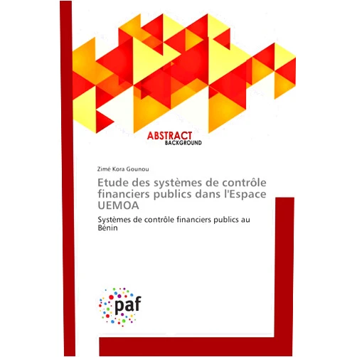 Zimé Kora Gounou Etude des systèmes de contrôle financiers publics dans l'Espace UEMOA: Systèmes de contrôle financiers publics au Bénin (French Edition)