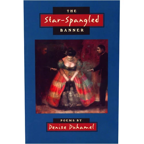Denise Duhamel The Star-Spangled Banner (Crab Orchard Series in Poetry)