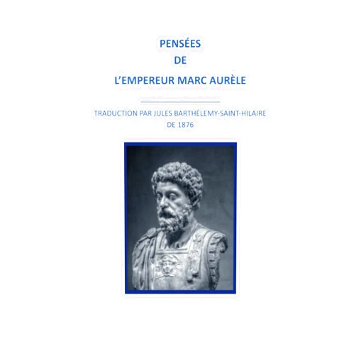 Marc Aurèle,Jules Barthélemy-Saint-Hilaire Pensées pour moi-même | Marc-Aurèle (Traduction par Jules Barthélemy-Saint-Hilaire) (French Edition)