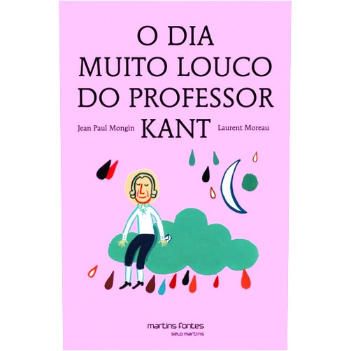 Portuguese Brazilian Edition by Jean-Paul Mongin (Author) O Dia Muito Louco do Professor Kant