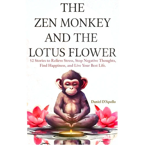 By Daniel D'apollo (Author) Gifts For Women: The Zen Monkey and The Lotus Flower: 52 Stories to Relieve Stress, Stop Negative Thoughts, Find Happiness, and Live Your Best Life.