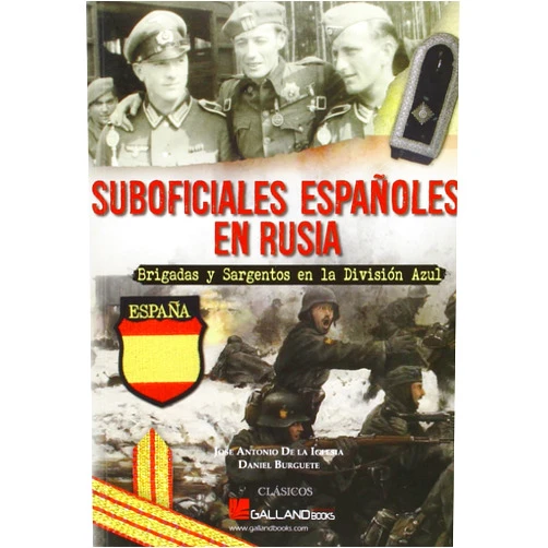Spanish Edition by José Antonio De la Iglesia Hernández (Author), Daniel Burguete García (Author), Pablo Sagarra Renedo (Contributor) & 1 more Suboficiales españoles en Rusia: Brigadas y Sargentos en la División Azul
