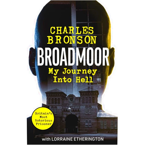 Charlie Bronson Broadmoor - My Journey Into Hell
