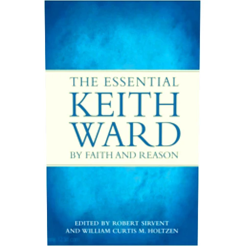 By Wm. Curtis Holtzen (Editor), Roberto Sirvent (Editor) Format: Kindle Edition By Faith and Reason: The Essential Keith Ward