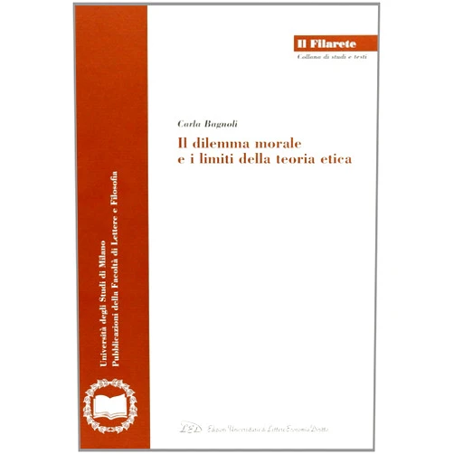 Italian Edition by Bagnoli Carla (Author) Il dilemma morale e i limiti della teoria etica