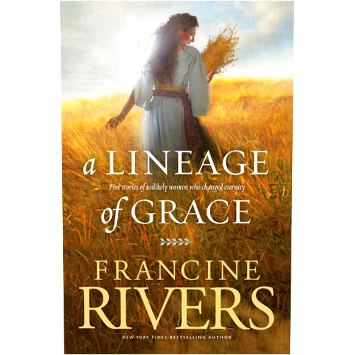By Francine Rivers (Author) A Lineage of Grace: Biblical Stories of 5 Women in the Lineage of Jesus - Tamar, Rahab, Ruth, Bathsheba, & Mary (Historical Christian Fiction with In-Depth Bible Studies)