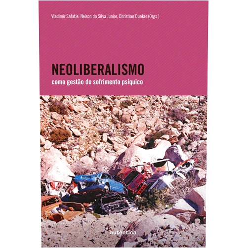 Portuguese Edition by Vladimir Safatle (Author), Nelson da Silva Junior (Author), Christian Dunker (Author) & 0 more Format: Kindle Edition Neoliberalismo como gestão do sofrimento psíquico (Portuguese Edition)