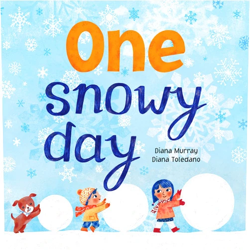 By Diana Murray (Author), Diana Toledano (Illustrator) One Snowy Day: A Winter Weather Book For Kids (Counting Books For Toddlers, Learning Numbers)