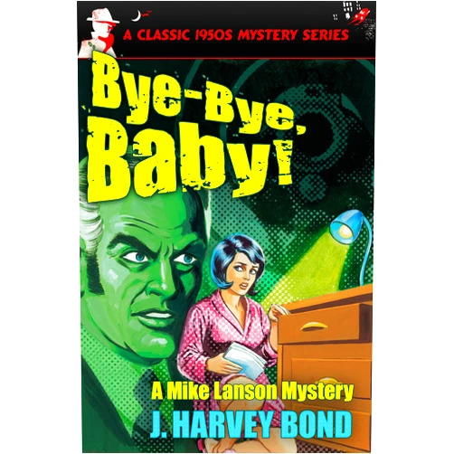 By R.R. (RUSSELL ROBERT) WINTERBOTHAM (Author), J. HARVEY BOND (Author) Format: Kindle Edition BYE-BYE, BABY! A Mike Lanson Mystery