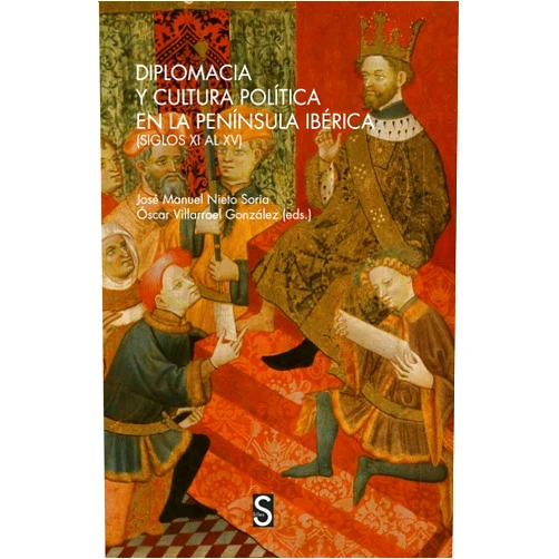 José Manuel Nieto Soria,Óscar Villarroel González Diplomacia y cultura política en la península ibérica (siglos XV al XV)