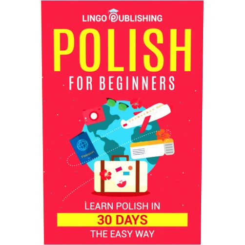 Lingo Publishing,Linda Matejek Polish for Beginners: Learn Polish in 30 Days the Easy Way