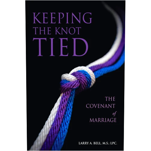By Larry A. Bell M.S. L.P.C. (Author), Payton Walker (Photographer) Format: Kindle Edition Keeping the Knot Tied: The Covenant of Marriage