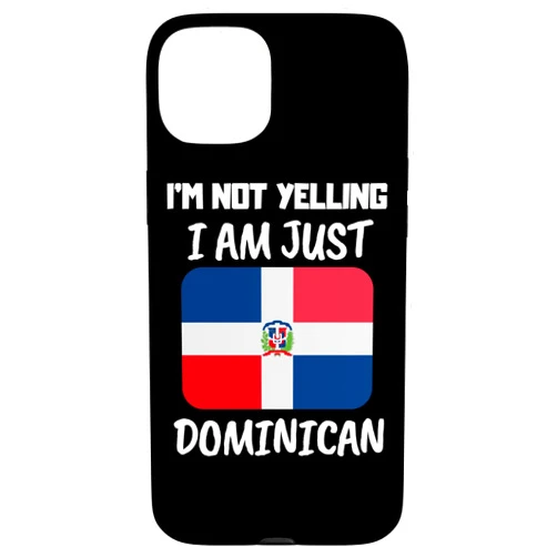 Dominican Republic Designs by MCG.Co iPhone 15 Plus Funny I'm Not Yelling I Am Just Dominican Republic Flag Gift Case