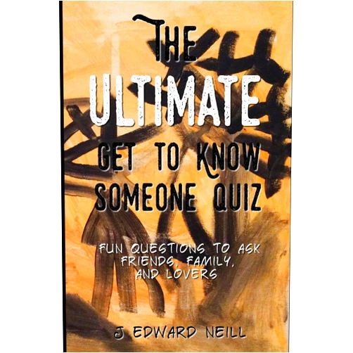 J Edward Neill The Ultimate Get to Know Someone Quiz (Coffee Table Philosophy)