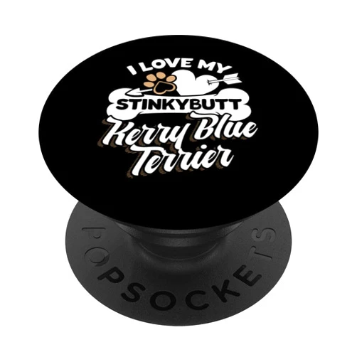 Stinky Kerry Blue Terrier Dog Funny Kerry Blue Terrier Graphic - I Love My Stinkybutt Dog! PopSockets Standard PopGrip