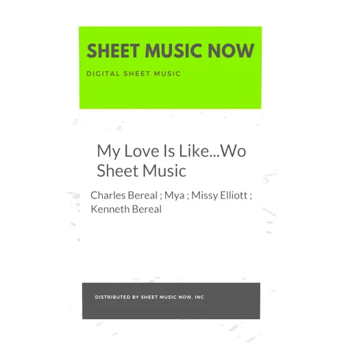 By Charles Bereal (Author), Charles Mya (Author), Missy Elliott (Author), Kenneth Bereal (Author) & 1 more Format: Kindle Edition My Love Is Like...Wo Sheet Music