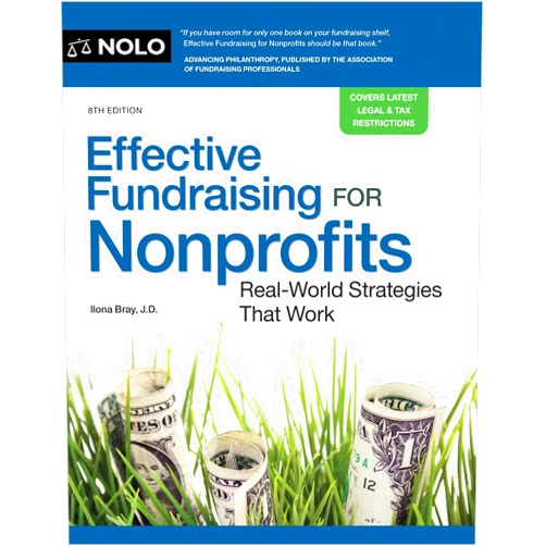 Ilona Bray JD Effective Fundraising for Nonprofits: Real-World Strategies That Work